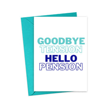 Load image into Gallery viewer, The "Goodbye Tension Hello Pension" Funny Retirement Card by R is for Robo includes a vibrant teal envelope. Its cover features the phrase "GOODBYE TENSION HELLO PENSION" in gradient blue and teal text on a crisp white background, making it an ideal humorous gift for celebrating this new chapter.