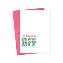 Load image into Gallery viewer, My Mom is My BFF Best Friend Mother's Day Card