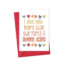 Load image into Gallery viewer, The delightful Side Part and Skinny Jeans I Love You Card by R is for Robo showcases the message "I love you more than side parts & skinny jeans" surrounded by vibrant hearts, packaged in a red envelope with a sincere hand-written note included.