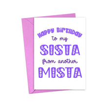 Load image into Gallery viewer, The "Sista from another Mista Funny Birthday Card" by R is for Robo arrives enclosed in a purple envelope. Crafted on heavyweight matte paper, the card showcases bold, purple letters with decorative patterns declaring, "Happy Birthday to my SISTA from another MISTA.