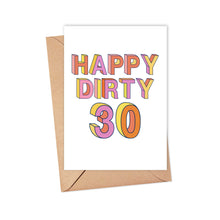 Load image into Gallery viewer, The "30th Birthday Card - Dirty 30 Milestone Birthday Cards" by R is for Robo captivates with its vibrant, 3D-style "HAPPY DIRTY 30" lettering set against a white background. Presented in a simple brown envelope, this heavyweight matte card offers an ideal way to mark a milestone 30th birthday.