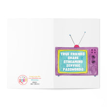 Load image into Gallery viewer, The Funny TV Friendship Card by R is for Robo features a vintage television with antennas, humorously stating on the screen, "True friends share streaming service passwords." It boasts a hand-written note style on a white background, with the logo and text placed in the bottom left corner.