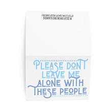 Load image into Gallery viewer, In the Don't Leave Me Alone Going Away Card by R is for Robo, a card partially folded open reveals the message in blue text: Please don't leave me alone with these people. This card is perfect for adding a dash of humor to those bittersweet farewells.