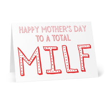 Load image into Gallery viewer, The MILF Funny Mother's Day Card for Wife by R is for Robo humorously showcases "Happy Mother's Day to a Total MILF" in striking red letters. Ideal for the mom with a great sense of humor, this card is displayed standing open against a crisp white backdrop.
