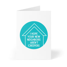 Load image into Gallery viewer, For a new home card occasion, the Creepers Funny Housewarming Card by R is for Robo features a teal circle with a white house icon. Inside, you'll find the playful message: "I hope your new neighbors aren't creepers." The card is elegantly displayed against a white background.