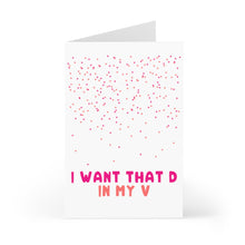 Load image into Gallery viewer, This cheeky Valentine's Day card from R is for Robo, designed specifically for your husband, features a white background with pink and red confetti sprinkled at the top. At the bottom, bold and playful pink and red letters loudly proclaim, "I WANT THAT D IN MY V.