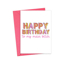 Load image into Gallery viewer, A vibrant Main Bitch Birthday Card from R is for Robo, tucked inside a red envelope, features bold, colorful letters declaring HAPPY BIRTHDAY to my main bitch. Inside, a heartfelt handwritten note adds a personal touch to this special day.