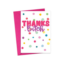 Load image into Gallery viewer, The "Thanks Bitch Funny Thank You Card" by R is for Robo features vibrant pink and purple letters on a heavyweight matte cardstock, boldly expressing gratitude. The playful polka dot background complements the cheeky message, and it comes with a bright pink envelope to complete the look.