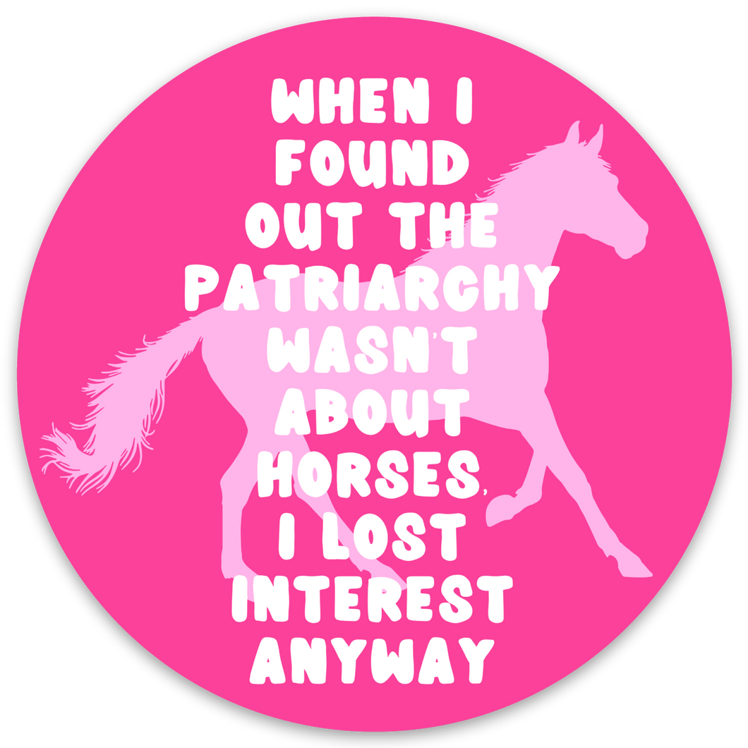 Barbie Sticker When I found out the patriarchy wasn't about horses Ken Quote