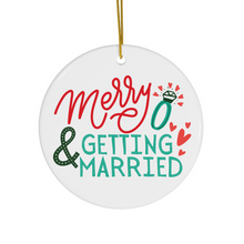 Load image into Gallery viewer, Merry and Getting Married Engagement Christmas Ornament - Ceramic Holiday Ornament
