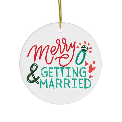 Merry and Getting Married Engagement Christmas Ornament - Ceramic Holiday Ornament