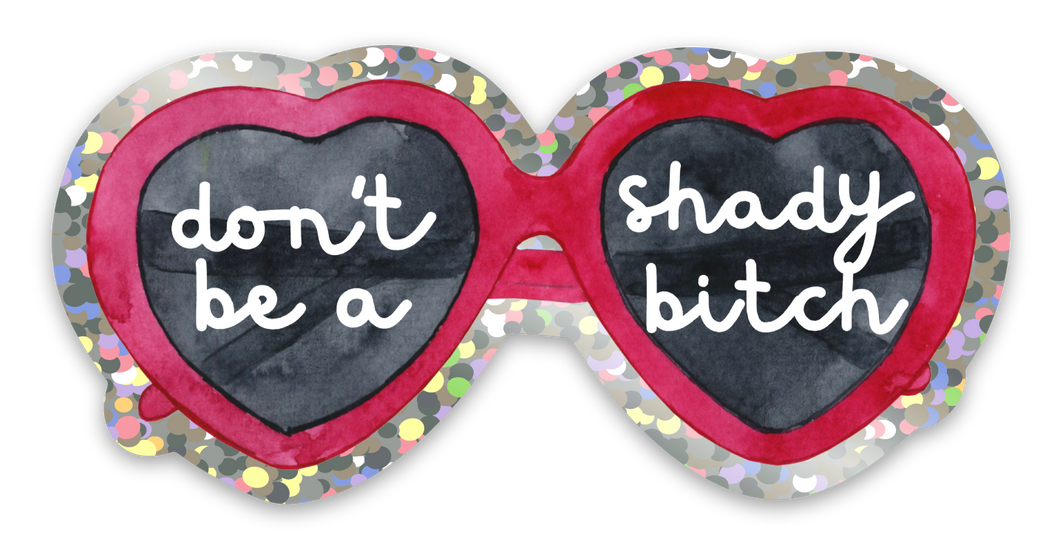 Dont be a Shady Bitch Funny Red Heart Sunglasses Sticker for Summer
