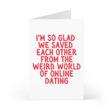 Load image into Gallery viewer, Online Dating Funny Valentines Day Card or Anniversary for Him or Her
