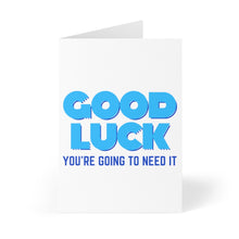 Load image into Gallery viewer, Good Luck Sarcastic Mean Congratulations Card
