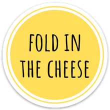 Load image into Gallery viewer, Fold in the Cheese Sticker
