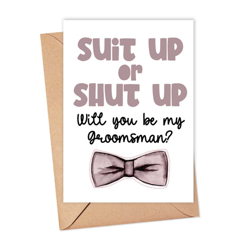 Suit up or Shut up Funny Best Man or Groomsmen Proposal Greeting Card 