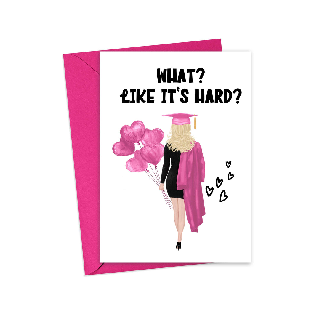 What Like It's Hard Graduation Card for Her