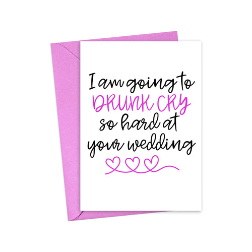 Drunk Cry Funny Wedding Card or Engagement Card