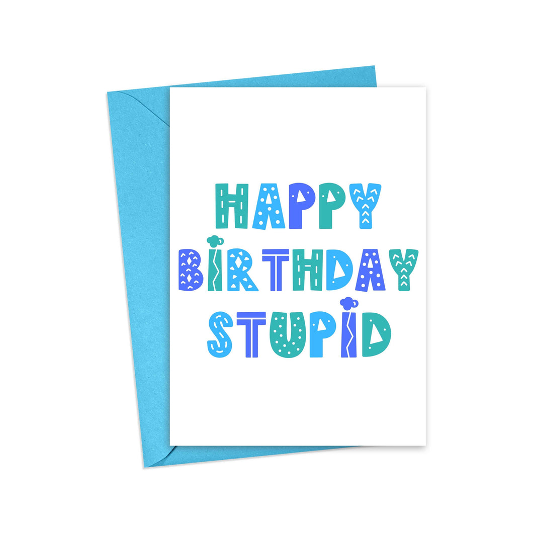 Happy Birthday Stupid Birthday Card for Him