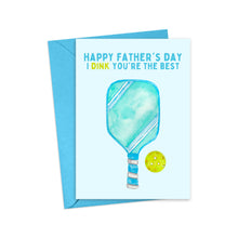 Load image into Gallery viewer, Pickleball Fathers Day Card I Dink You&#39;re the Best Dad
