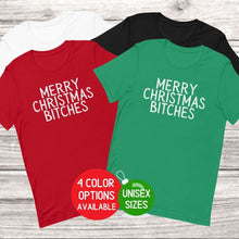 Load image into Gallery viewer, Merry Christmas Bitches Funny Christmas Shirt for Adults
