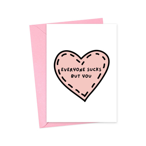 Everyone Sucks But You Funny Anniversary or Valentines Day Card