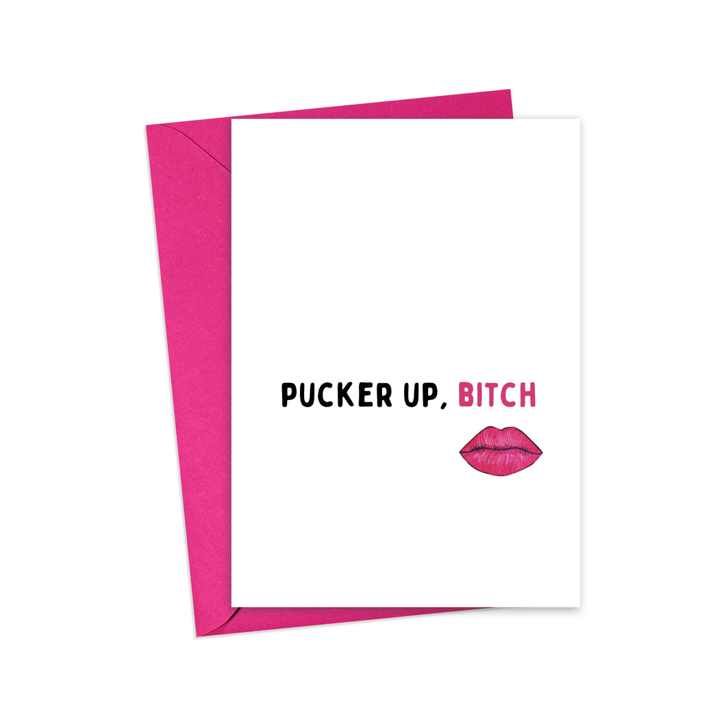 Pucker Up Bitch Valentine's Day Card
