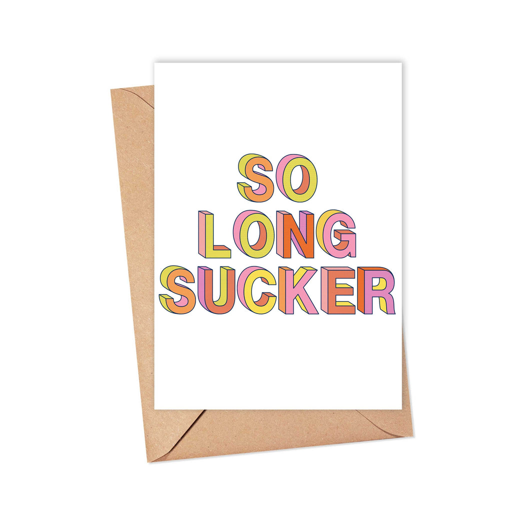 So Long Sucker Funny Going Away Greeting Card for Friend
