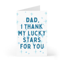Load image into Gallery viewer, Thank my Lucky Stars for You Cute Father&#39;s Day Card for Dad
