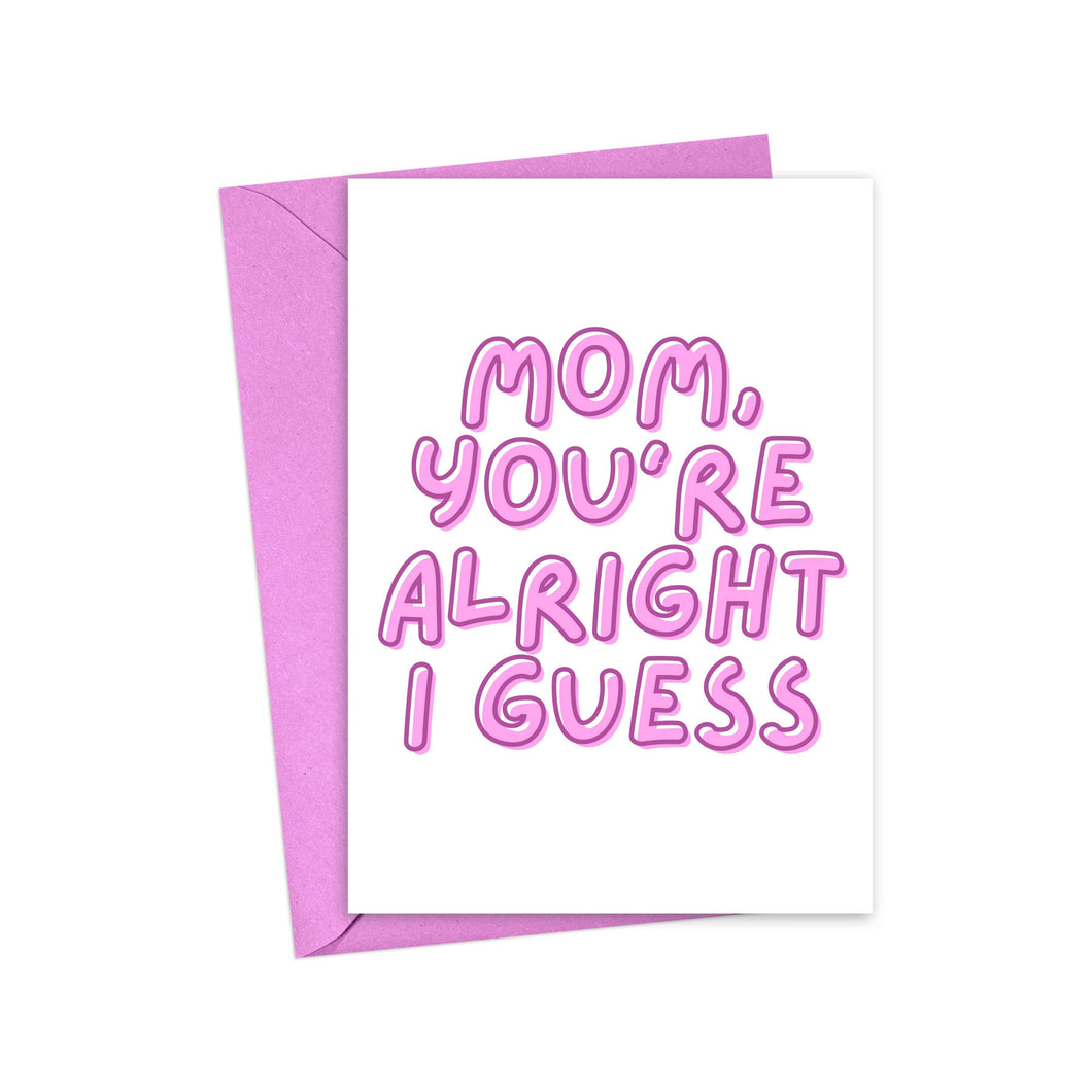 You're Alright Funny Mean Mother's Day Card