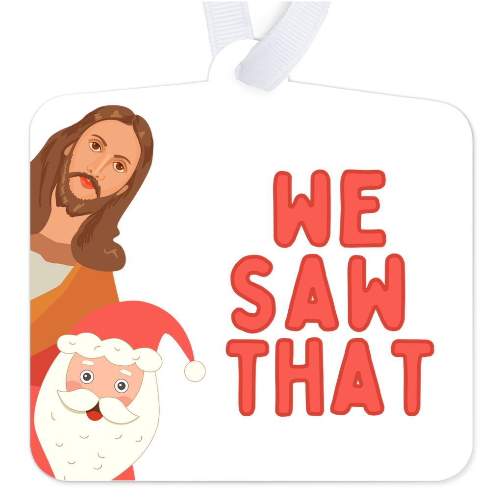 We Saw That Santa and Jesus I Saw That Ornament