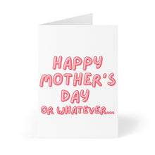 Load image into Gallery viewer, Whatever Rude Mother&#39;s Day Card
