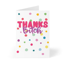 Load image into Gallery viewer, Thanks Bitch Funny Thank You Card
